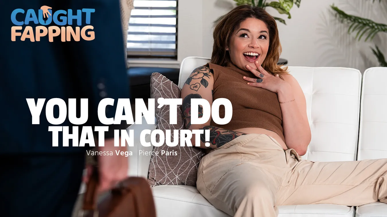 No Puede Hacer Eso En El Tribunal. – You Can’t Do That In Court! – Caught Fapping