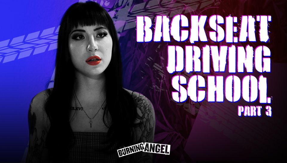 Autoescuela Backseat – Backseat Driving School – Burning Angel
